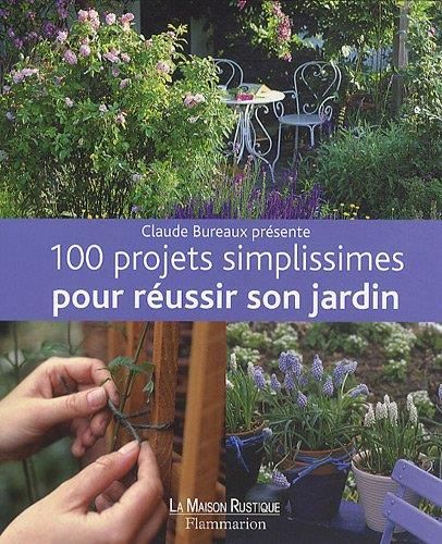 100 projets simplissimes pour réussir son jardin